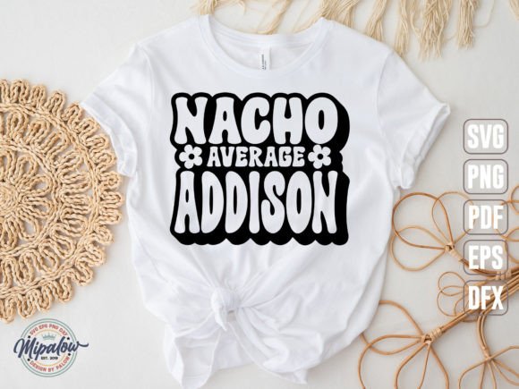 Nacho Average Addison SVG: Graphics & Illustrations